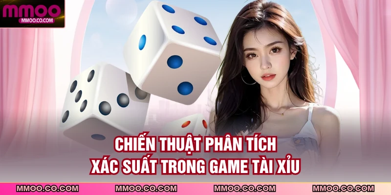 Chiến thuật phân tích xác suất trong game tài xỉu