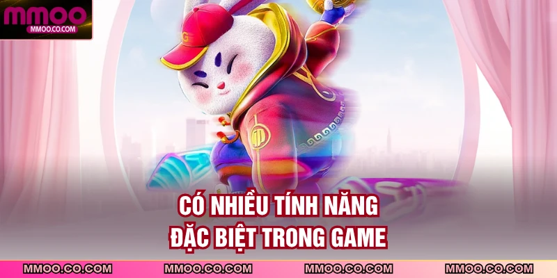 Có nhiều tính năng đặc biệt trong game