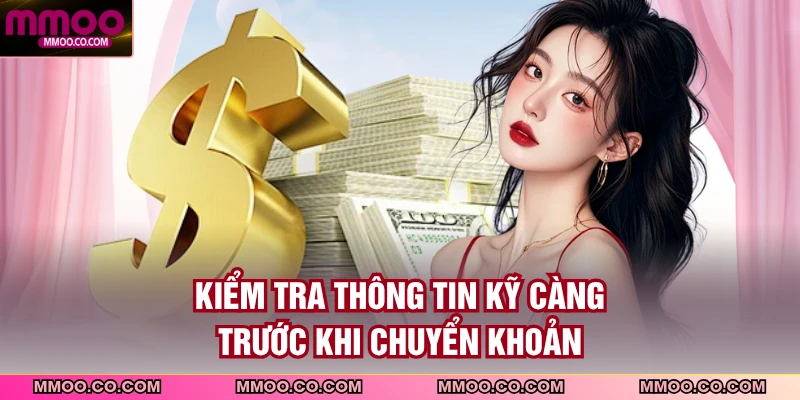 Kiểm tra thông tin kỹ càng trước khi chuyển khoản