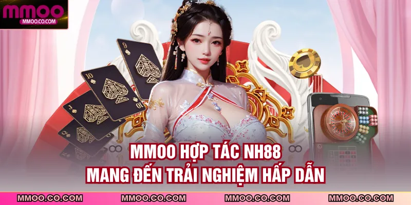 MMOO hợp tác NH88 mang đến trải nghiệm hấp dẫn