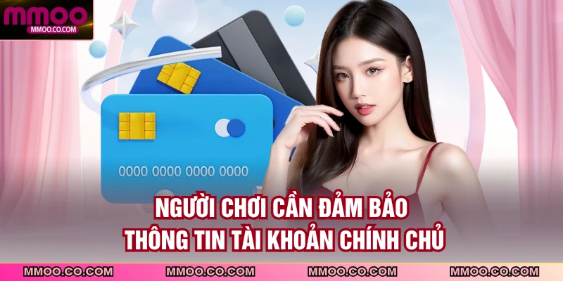 Người chơi cần đảm bảo thông tin tài khoản chính chủ