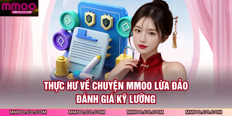 Thực hư về chuyện MMOO lừa đảo - Đánh giá kỹ lưỡng