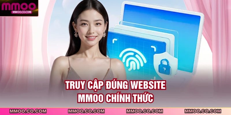 Truy cập đúng website MMOO chính thức