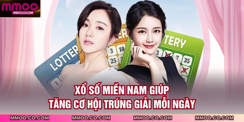 Xổ số miền Nam giúp tăng cơ hội trúng giải mỗi ngày